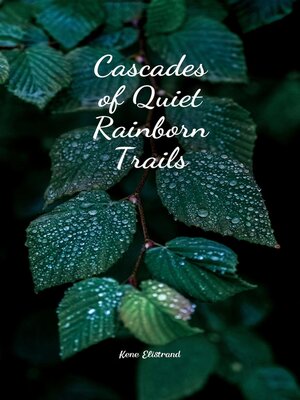 cover image of Cascades of Quiet Rainborn Trails